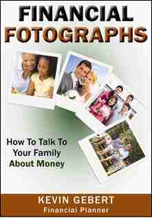 Financial Fotographs: How To Talk To Your Family About Money by Kevin Gebert