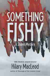 Something Fishy: A Shores Mystery by Hilary MacLeod