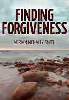 Finding Forgiveness by Adrian Smith