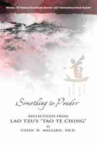 Something to Ponder: Reflections From Lao Tzu's Tao Te Ching by Colin Mallard
