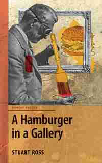 A Hamburger In A Gallery by Stuart Ross