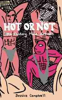 Hot Or Not: 20th-century Male Artists by Jessica Campbell