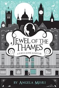 Jewel of the Thames: A Portia Adams Adventure (Book 1) by Angela Misri