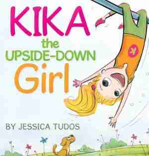 Kika the Upside-Down Girl by Jessica Tudos