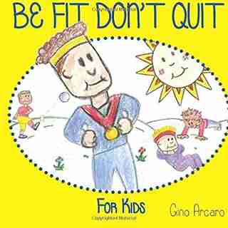 Be Fit Don't Quit by Gino Arcaro