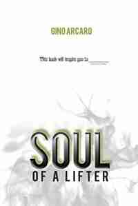 Soul of a Lifter by Gino Arcaro