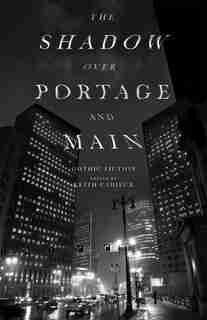 The Shadow Over Portage And Main: Weird Fictions by Keith Cadieux