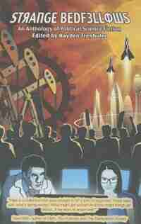 Strange Bedfellows: An Anthology Of Political Science Fiction by Hayden Trenholm