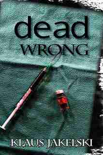 Dead Wrong by Klaus Jakelski