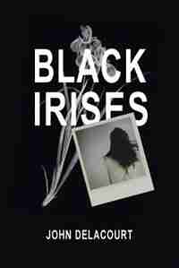 Black Irises by John Delacourt