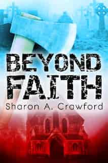 Beyond Faith by Sharon A. Crawford