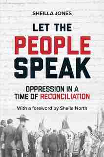 Let the People Speak: Oppression in a Time of Reconciliation by Sheilla Jones