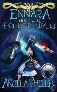 Ennara and the Fallen Druid by Angela Shelley