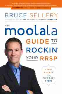 Moolala Guide to Rockin' Your RRSP: Start Rockin' in Five Easy Steps by Bruce Sellery