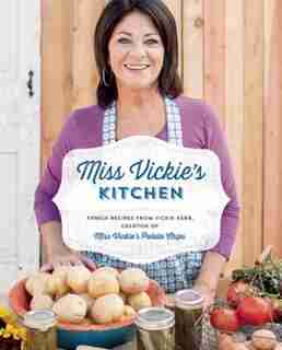 Miss Vickie's Kitchen: Family Recipes From Vickie Kerr, Creator Of Miss Vickie's Potato Chips by Vickie Kerr