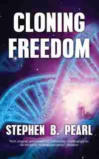 Cloning Freedom by Stephen B Pearl