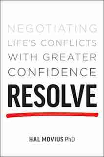 Resolve: Negotiating Life's Conflicts with Greater Confidence by Hal Movius