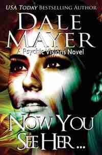 Now You See Her... by Dale Mayer