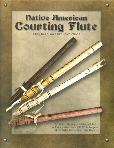 Native American Courting Flute: Easy-to-Follow Flute Instructions by Tim Tingle