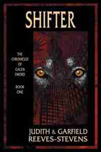 Shifter: The Chronicles of Galen Sword, Book 1 by Judith Reeves-stevens