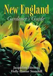 New England Gardener's Guide by Jacqueline Heriteau
