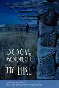 Dogs in the Moonlight by Jay Lake