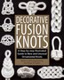 Decorative Fusion Knots A Step By Step Illustrated Guide To