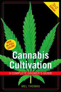 Cannabis Cultivation: A Complete Grower's Guide by Mel Thomas