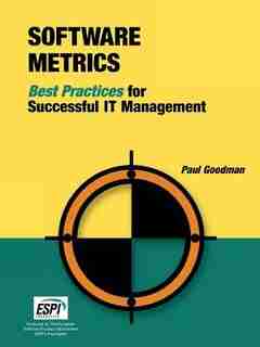 Software Metrics: Best Practices For Successful It Management by Paul Goodman