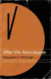 After the Apocalypse: Stories by Maureen F. Mchugh