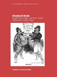 Stacked Deck: Inside The Politics Of New York's Dishonest Casino Plan by PAUL DAVIES