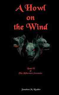 A Howl on the Wind by Jonathan M. Rudder