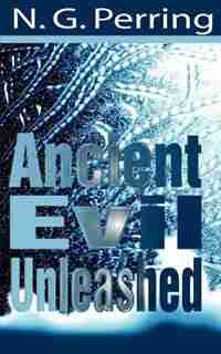 Ancient Evil Unleashed by N. G. Perring
