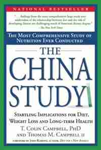 The China Study: The Most Comprehensive Study of Nutrition Ever Conducted and the Startling Implications for Diet, W by Thomas M. Campbell II