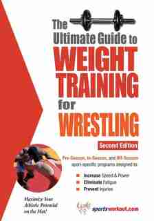 The Ultimate Guide To Weight Training For Wrestling by Rob Price