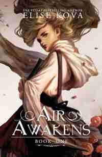 Air Awakens (Air Awakens Series Book 1) by Elise Kova