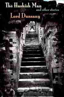 The Hashish Man and Other Stories by Lord Dunsany