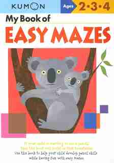 My Book Of Easy Mazes: Ages 2-3-4 by Kumon Publishing North America