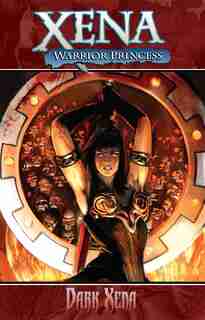Xena Warrior Princess Volume 2: Dark Xena by John Layman