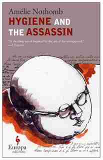 Hygiene And The Assassin by Amelie Nothomb