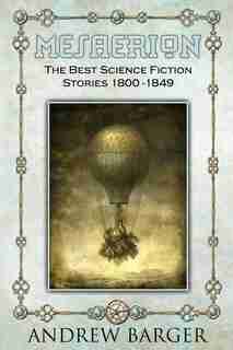 Mesaerion: The Best Science Fiction Stories 1800-1849 by Edgar Allan Poe