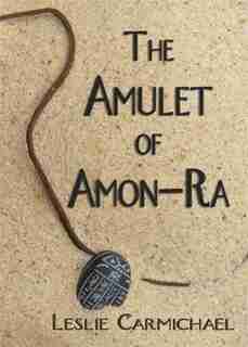The Amulet of Amon-Ra by Leslie Carmichael