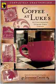 Coffee at Luke's: An Unauthorized Gilmore Girls Gabfest by Jennifer Crusie