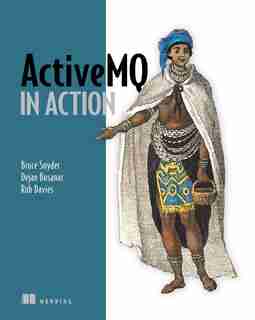 Activemq in Action by Bruce Bruce Snyder