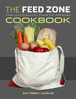 The Feed Zone Cookbook: Fast and Flavorful Food for Athletes by Biju K. Thomas
