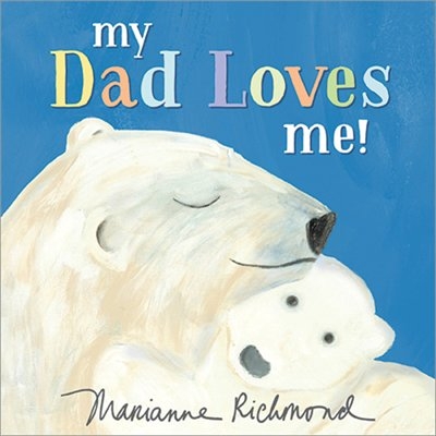 My Dad Loves Me, Book by Marianne Richmond (Board Book) | chapters ...