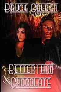 Better Than Chocolate by Bruce Golden