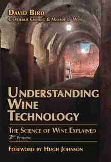 Understanding Wine Technology: The Science Of Wine Explained by David Bird