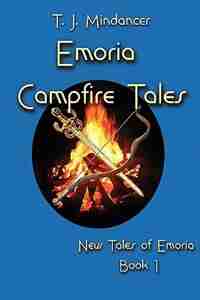 Emoria Campfire Tales by T J Mindancer