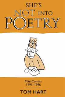 She's Not Into Poetry: Mini-comics 1991-1996 by Tom Hart